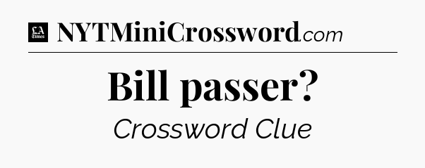 Bill passer - LA Times Crossword