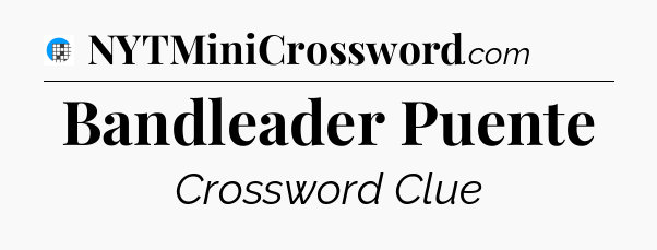 Bandleader Puente Crossword Clue