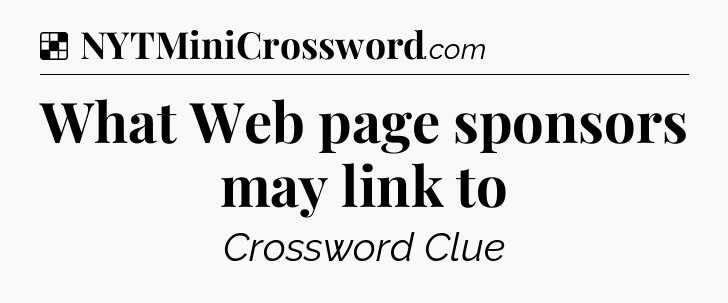 Solution: What Web page sponsors may link to - NYT Crossword