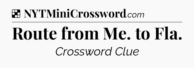 Solution: Route from Me. to Fla - NYT Crossword