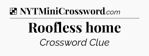 Solution: Roofless home - NYT Crossword