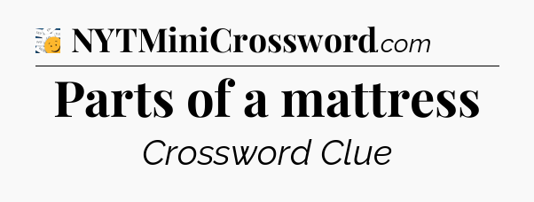 Parts of a mattress - 7 Little Words
