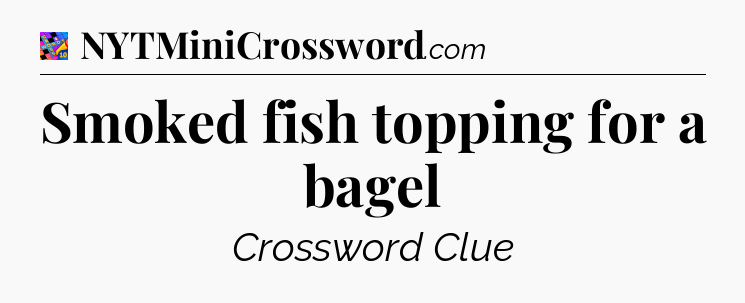 Smoked fish topping for a bagel Crossword Clue