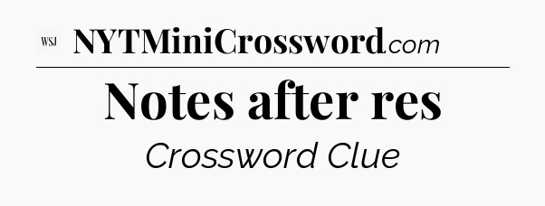 Notes after res - WSJ Crossword