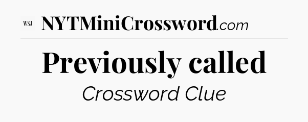 Previously called - WSJ Crossword