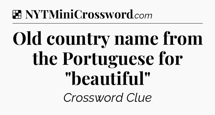 Solution: Old country name from the Portuguese for 