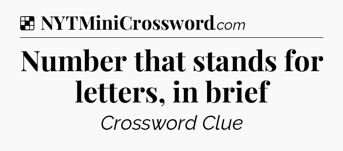 Solution: Number that stands for letters, in brief - NYT Crossword