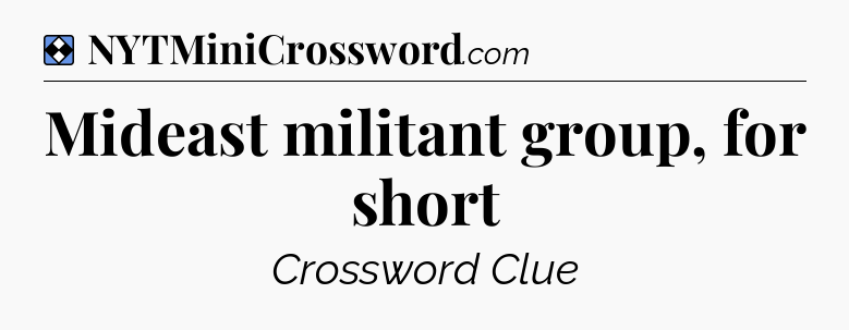 Solution: Mideast militant group, for short - NYT Mini Crossword