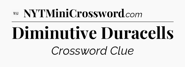 Diminutive Duracells - WSJ Crossword