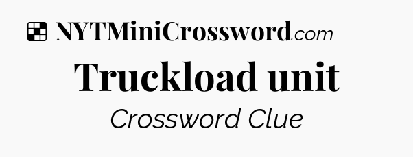 Solution: Truckload unit - NYT Crossword