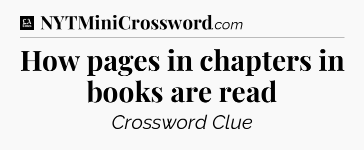 How pages in chapters in books are read - LA Times Crossword