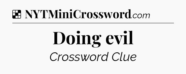 Solution: Doing evil - NYT Crossword