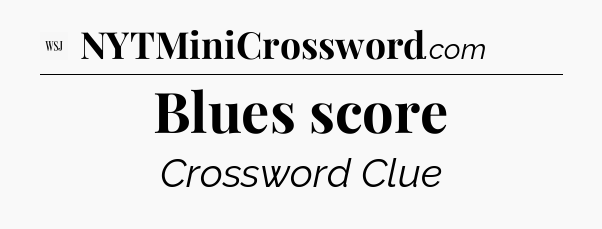 Blues score - WSJ Crossword