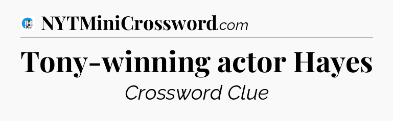 Tony-winning actor Hayes Crossword Clue