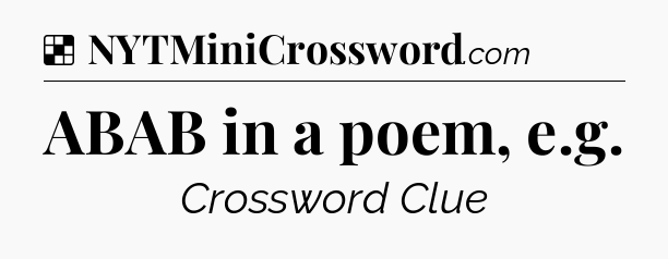 Solution: ABAB in a poem, e.g - NYT Crossword
