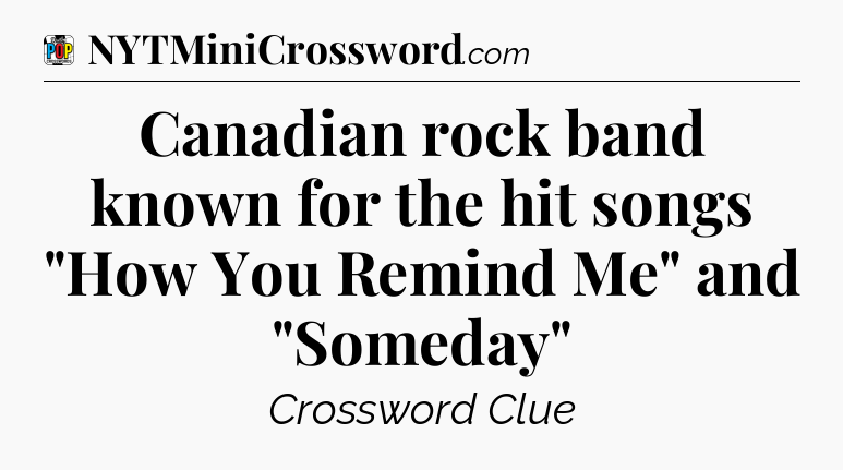 Canadian rock band known for the hit songs 