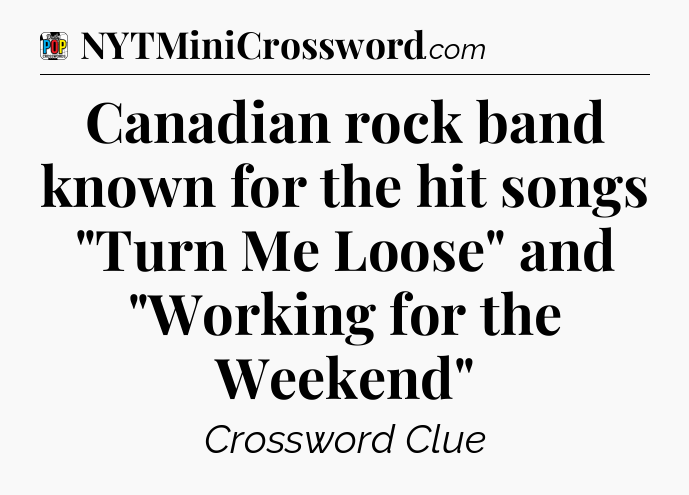 Canadian rock band known for the hit songs 