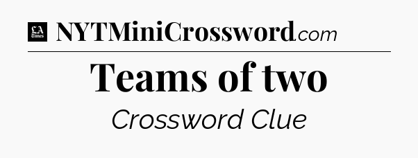 Teams of two - LA Times Crossword