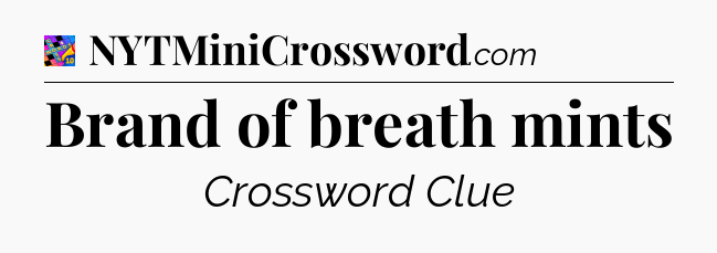 Brand of breath mints Crossword Clue