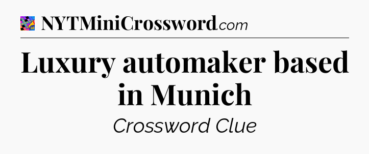 Luxury automaker based in Munich Crossword Clue