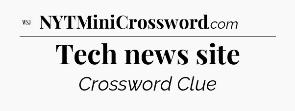 Tech news site - WSJ Crossword