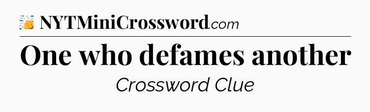 One who defames another - 7 Little Words
