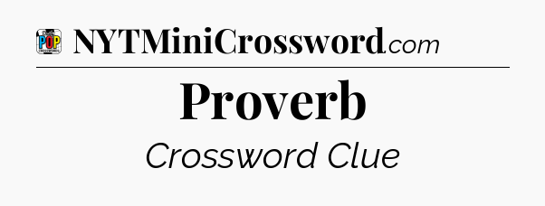 Proverb Crossword Clue