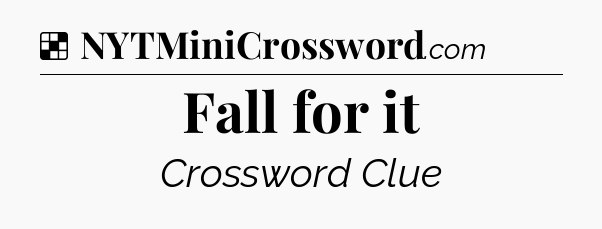 Solution: Fall for it - NYT Crossword