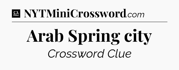 Arab Spring city - LA Times Crossword