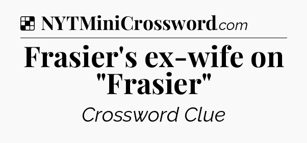 Solution: Frasier's ex-wife on 