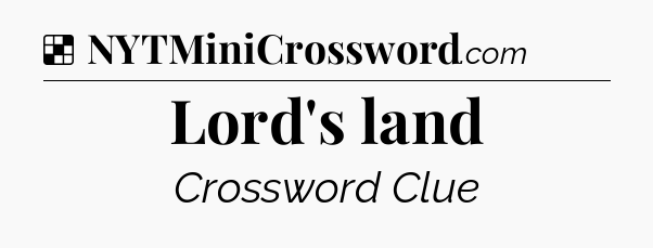 Solution: Lord's land - NYT Crossword