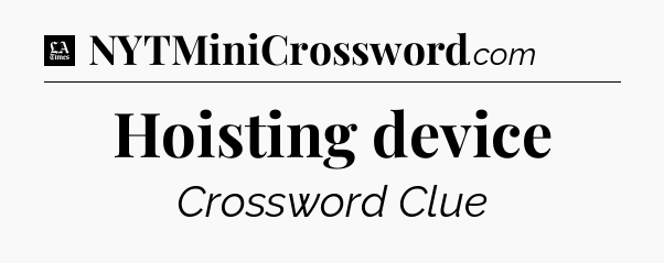 Hoisting device - LA Times Crossword