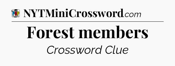 Forest members Crossword Clue