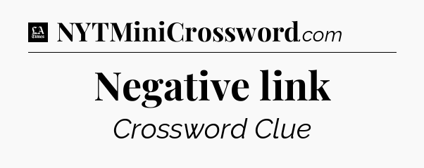 Negative link - LA Times Crossword
