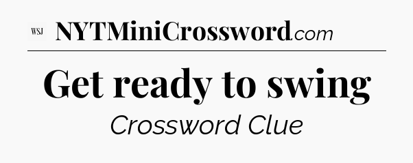 Get ready to swing - WSJ Crossword