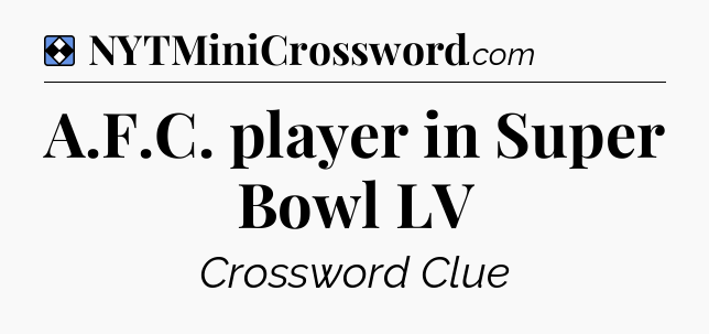 Solution: A.F.C. player in Super Bowl LV - NYT Mini Crossword