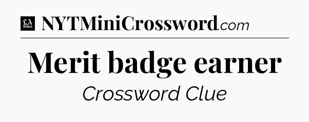 Merit badge earner - LA Times Crossword