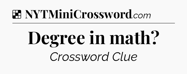 Solution: Degree in math - NYT Crossword