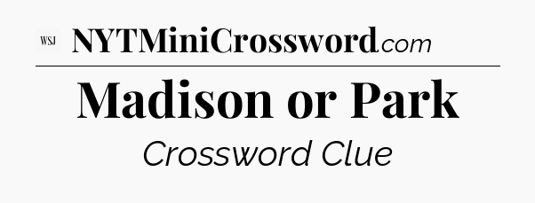 Madison or Park - WSJ Crossword