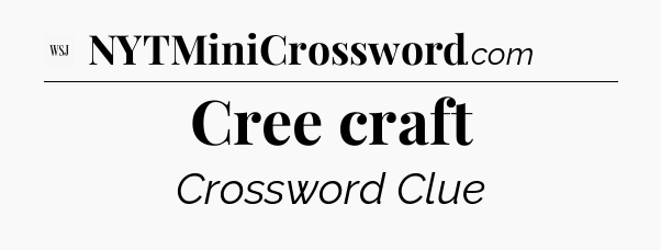 Cree craft - WSJ Crossword