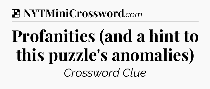 Solution: Profanities (and a hint to this puzzle's anomalies) - NYT Crossword