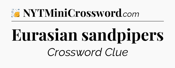 Eurasian sandpipers - 7 Little Words