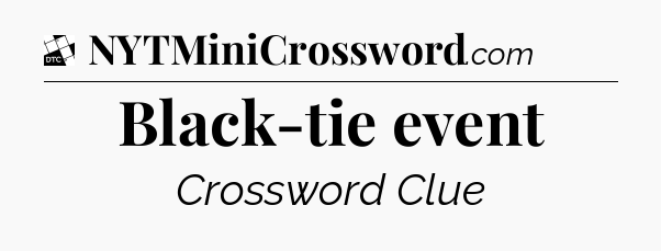 Black-tie event - Daily Themed Classic Crossword