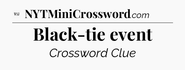 Black-tie event - WSJ Crossword