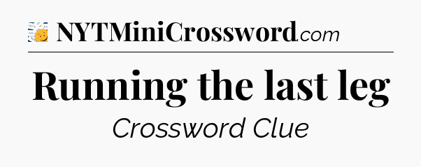 Running the last leg - 7 Little Words