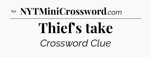 Thief's take - WSJ Crossword