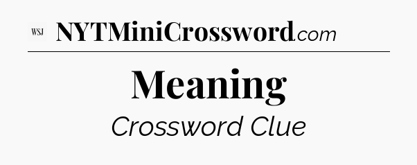 Meaning - WSJ Crossword