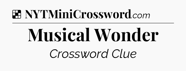 Solution: Musical Wonder - NYT Crossword