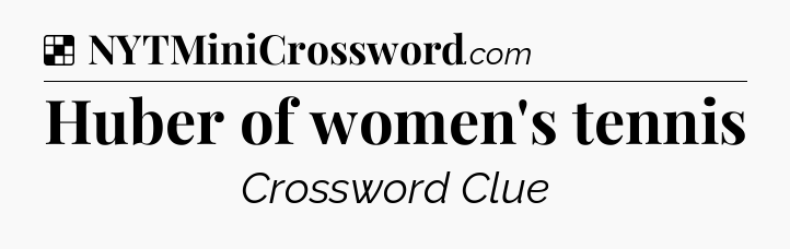 Solution: Huber of women's tennis - NYT Crossword