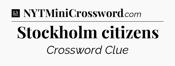 Stockholm citizens - LA Times Crossword